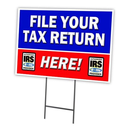 Signmission File Your Tax Return Yard Sign & Stake outdoor plastic coroplast window, C-1824 File Your Tax Return C-1824 File Your Tax Return